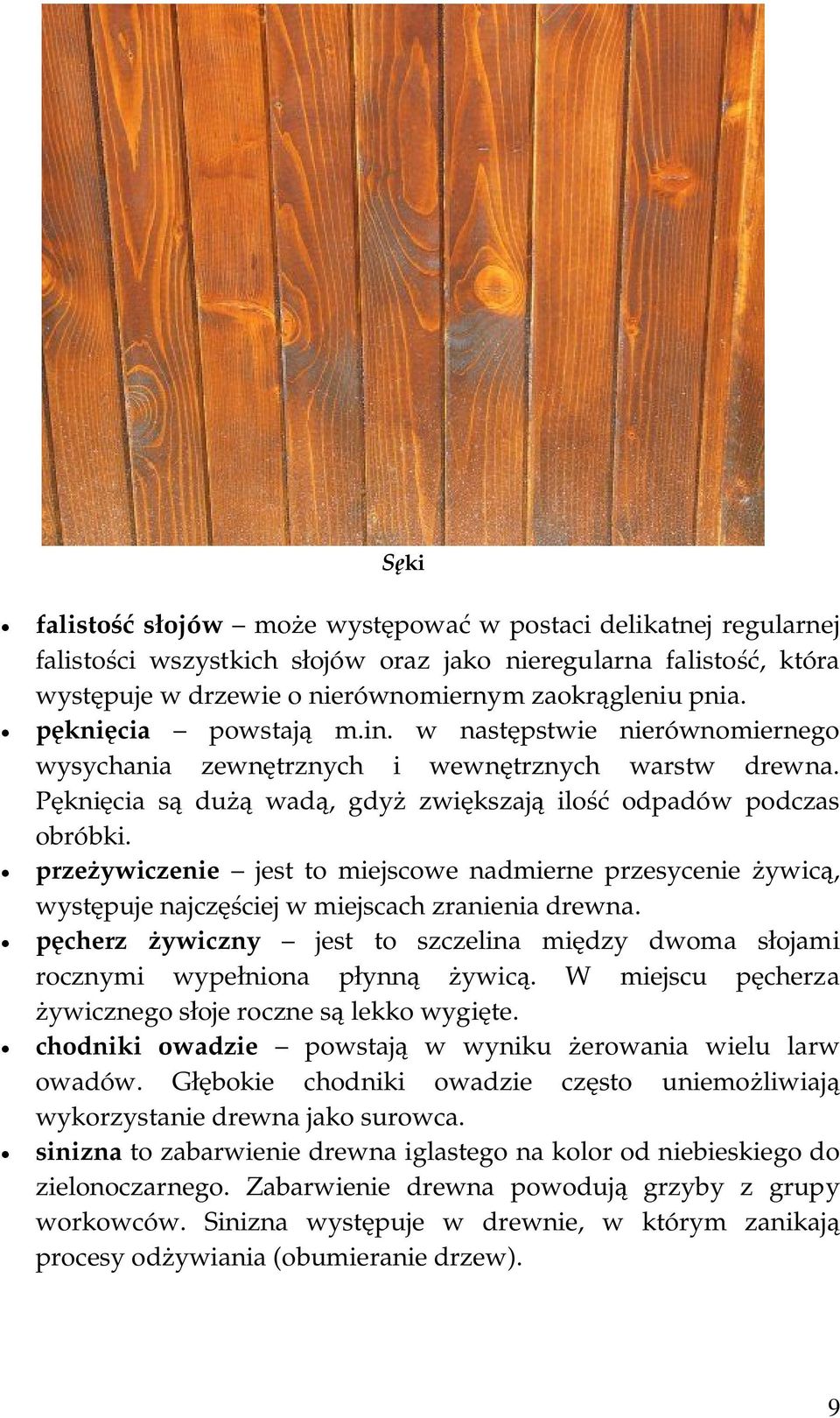 przeżywiczenie jest to miejscowe nadmierne przesycenie żywicą, występuje najczęściej w miejscach zranienia drewna.