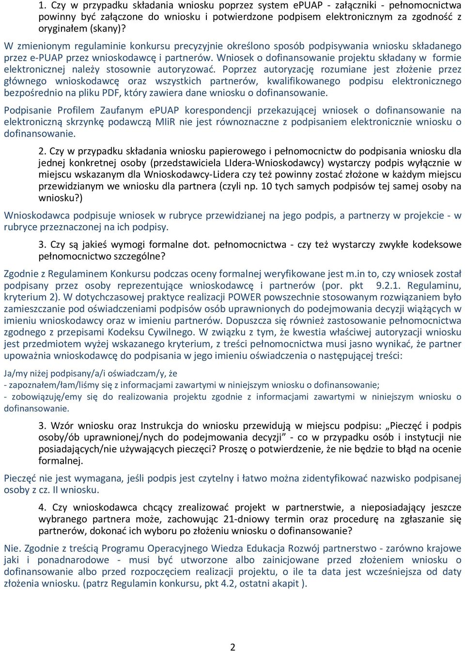 Wniosek o dofinansowanie projektu składany w formie elektronicznej należy stosownie autoryzować.