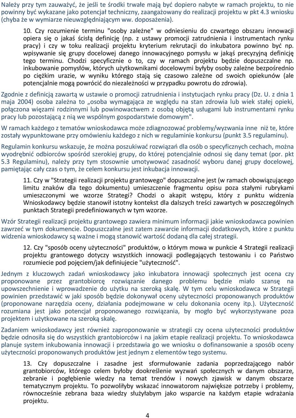 z ustawy promocji zatrudnienia i instrumentach rynku pracy) i czy w toku realizacji projektu kryterium rekrutacji do inkubatora powinno być np.