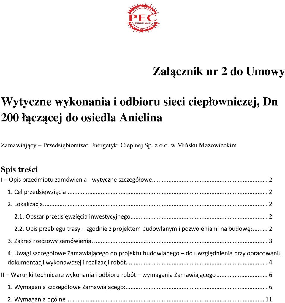 Zakres rzeczowy zamówienia.... 3 4. Uwagi szczegółowe Zamawiającego do projektu budowlanego do uwzględnienia przy opracowaniu dokumentacji wykonawczej i realizacji robót.
