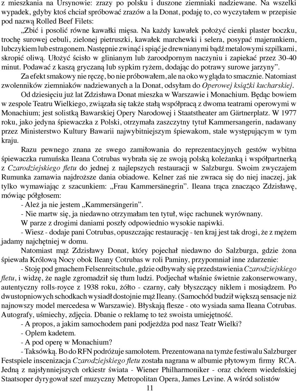 Na każdy kawałek położyć cienki plaster boczku, trochę surowej cebuli, zielonej pietruszki, kawałek marchewki i selera, posypać majerankiem, lubczykiem lub estragonem.