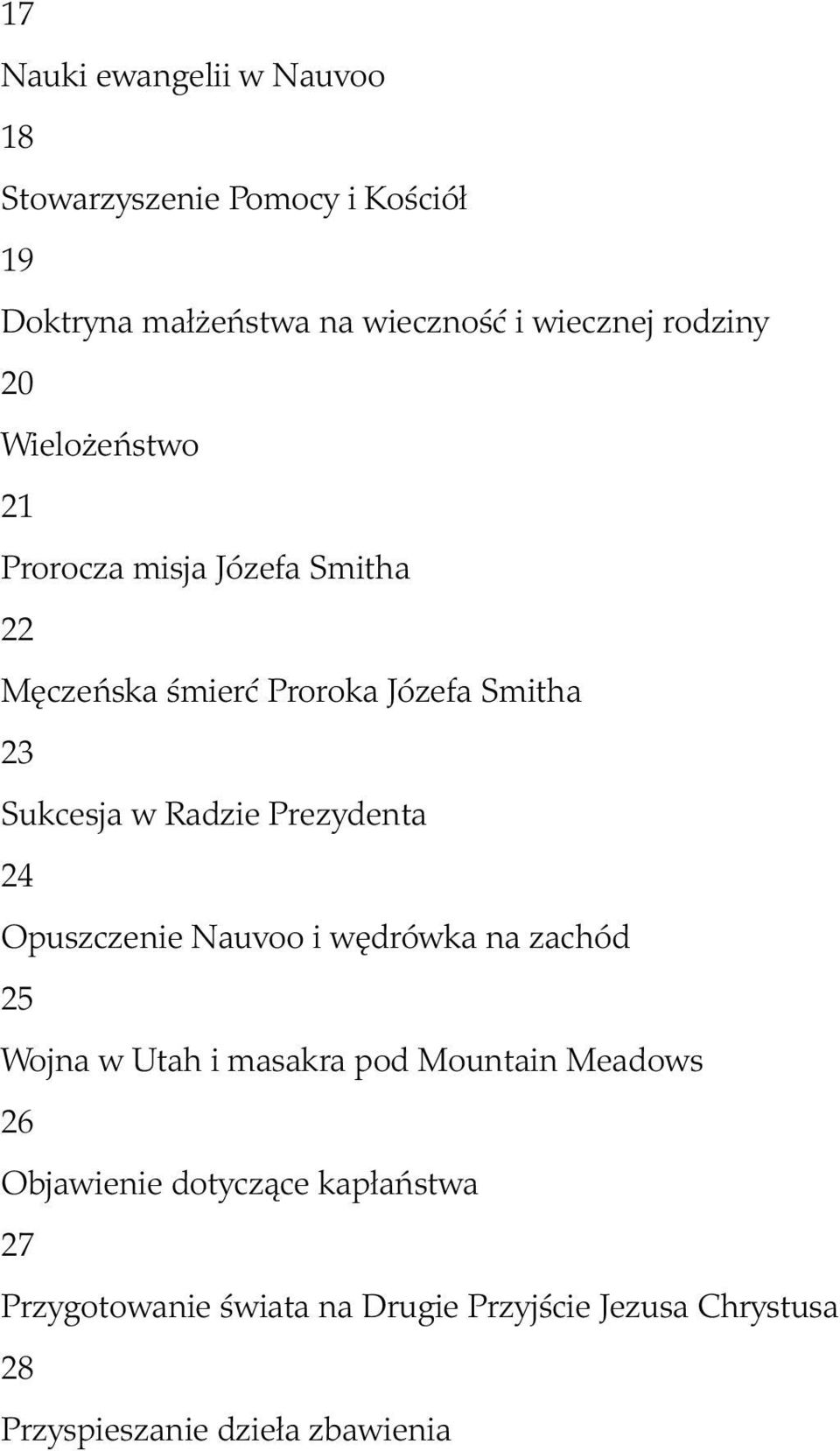 Radzie Prezydenta 24 Opuszczenie Nauvoo i wędrówka na zachód 25 Wojna w Utah i masakra pod Mountain Meadows 26