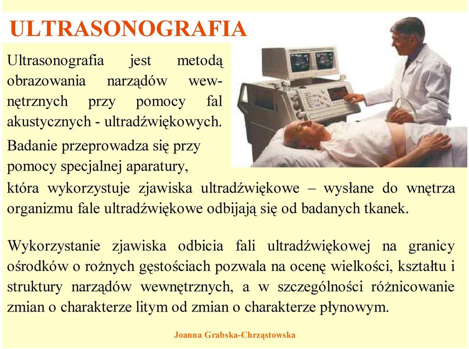 ultradźwiękowe odbijają się od badanych tkanek.