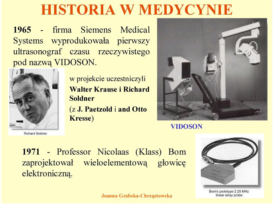 w projekcie uczestniczyli Walter Krause i Richard Soldner (z J.