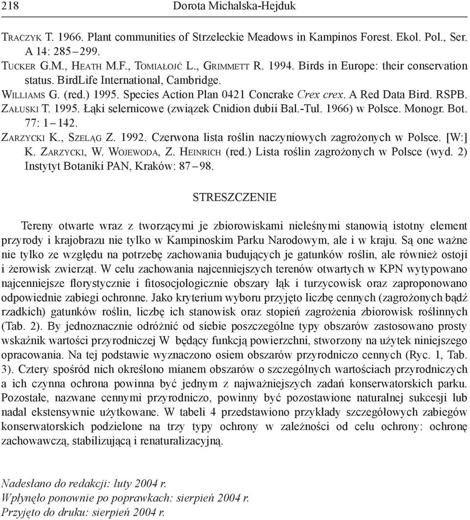 -Tul. 1966) w Polsce. Monogr. Bot. 77: 1 142. ZARZYCKI K., SZELĄG Z. 1992. Czerwona lista roślin naczyniowych zagrożonych w Polsce. [W:] K. ZARZYCKI, W. WOJEWODA, Z. HEINRICH (red.