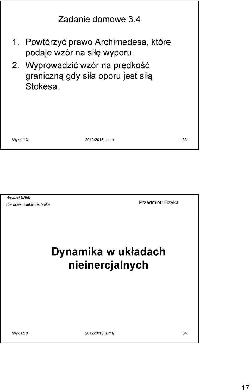 2. Wyprowadzić wzór na prędkość graniczną gdy siła oporu jest