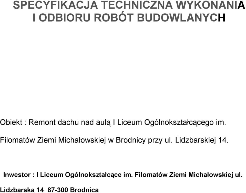 Filomatów Ziemi Michałowskiej w Brodnicy przy ul. Lidzbarskiej 14.