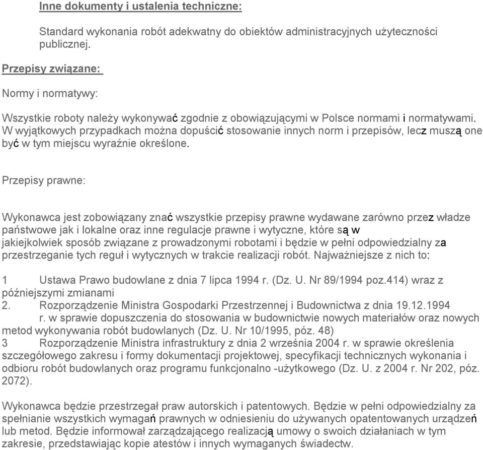 W wyjątkowych przypadkach można dopuścić stosowanie innych norm i przepisów, lecz muszą one być w tym miejscu wyraźnie określone.