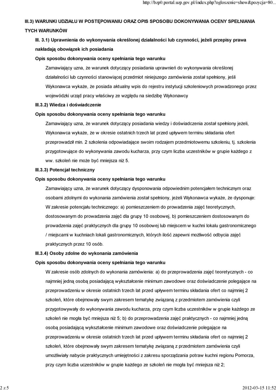 wykonywania określonej działalności lub czynności stanowiącej przedmiot niniejszego zamówienia został spełniony, jeśli Wykonawca wykaże, że posiada aktualny wpis do rejestru instytucji szkoleniowych