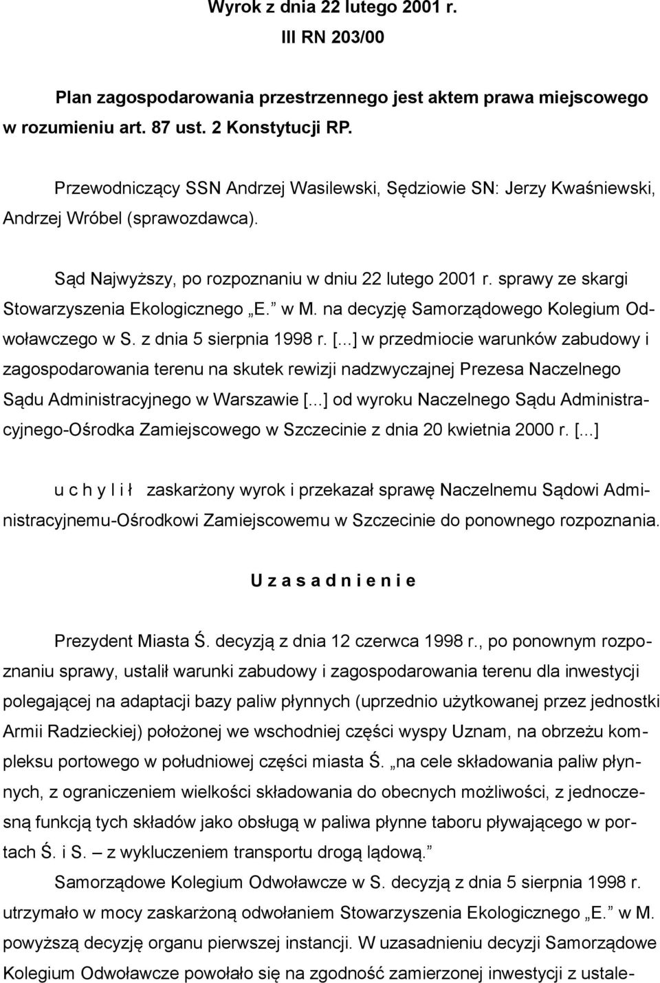 sprawy ze skargi Stowarzyszenia Ekologicznego E. w M. na decyzję Samorządowego Kolegium Odwoławczego w S. z dnia 5 sierpnia 1998 r. [.