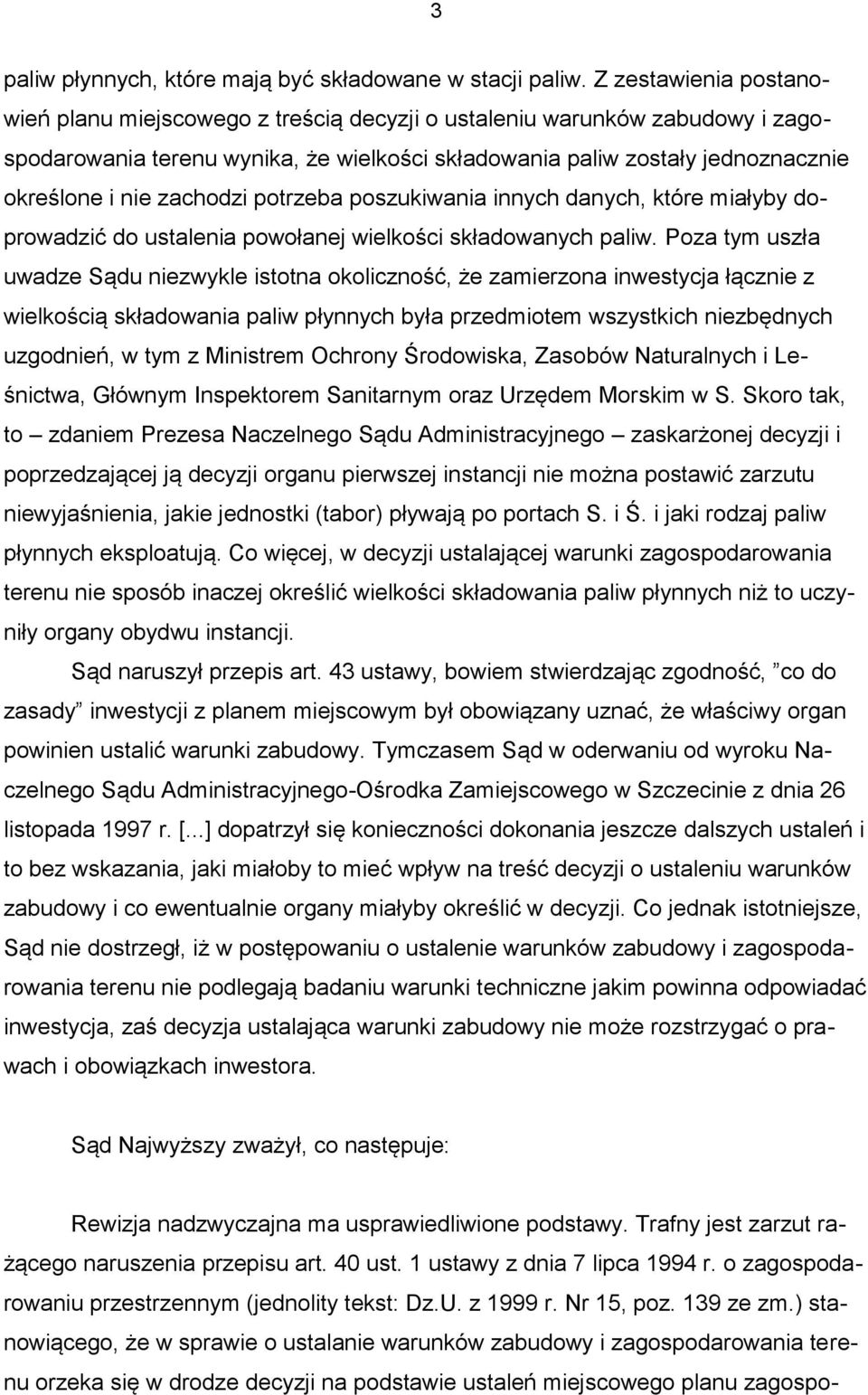 zachodzi potrzeba poszukiwania innych danych, które miałyby doprowadzić do ustalenia powołanej wielkości składowanych paliw.