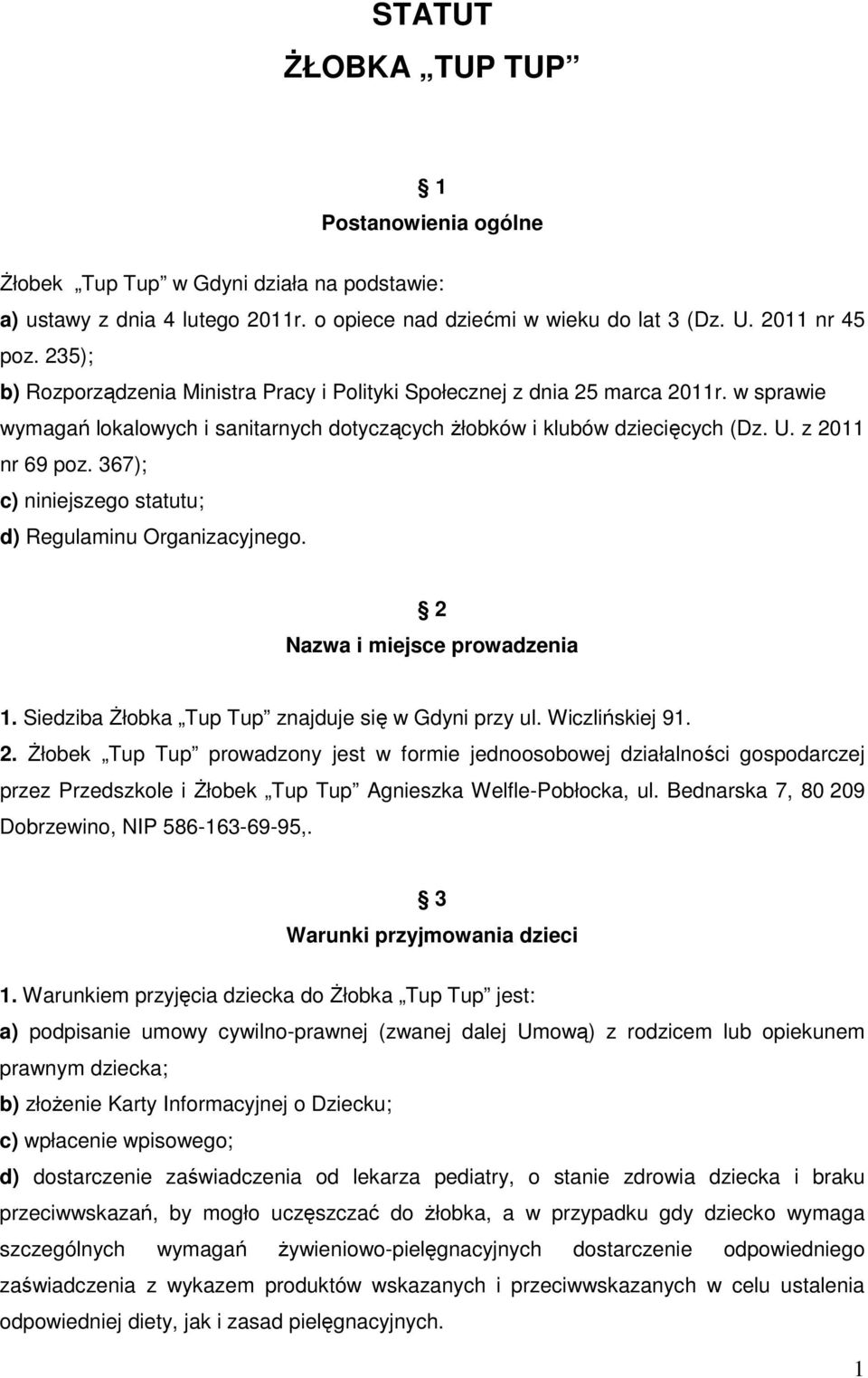 367); c) niniejszego statutu; d) Regulaminu Organizacyjnego. 2 