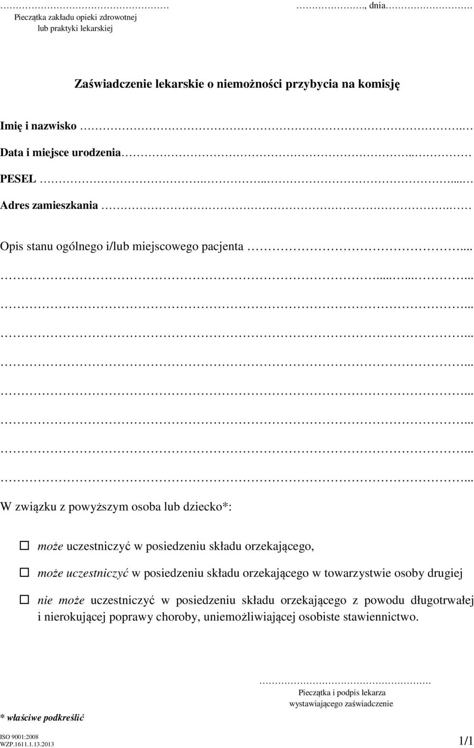 ........... W związku z powyższym osoba lub dziecko*: może uczestniczyć w posiedzeniu składu orzekającego, może uczestniczyć w posiedzeniu składu orzekającego w