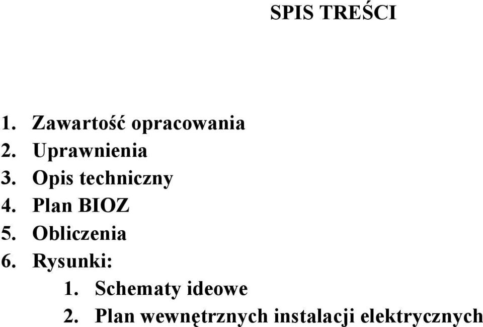 Plan BIOZ 5. Obliczenia 6. Rysunki: 1.