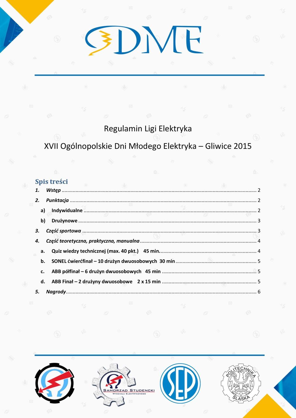 Część teoretyczna, praktyczna, manualna... 4 a. Quiz wiedzy technicznej (max. 40 pkt.) 45 min.... 4 b.