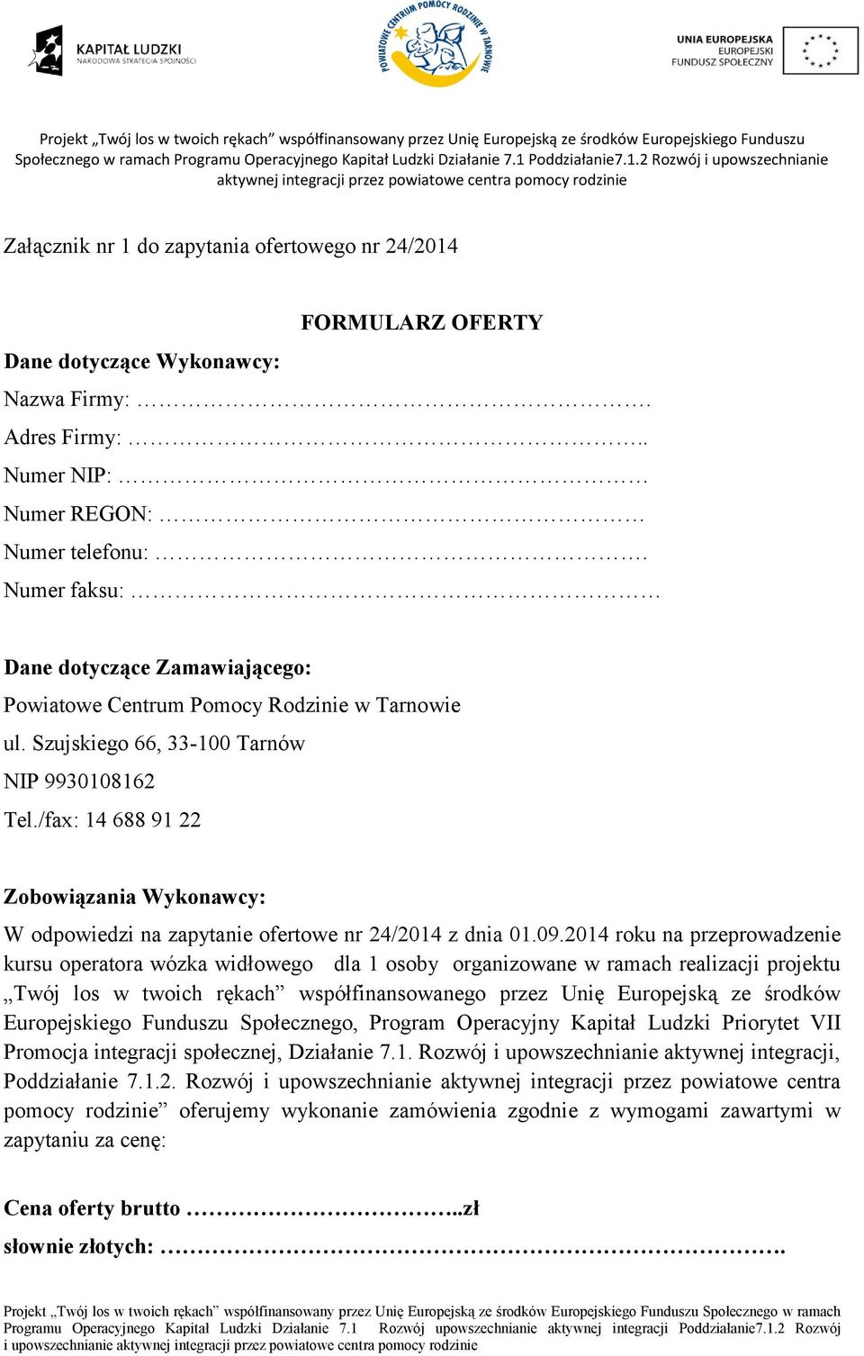 /fax: 14 688 91 22 Zobowiązania Wykonawcy: W odpowiedzi na zapytanie ofertowe nr 24/2014 z dnia 01.09.