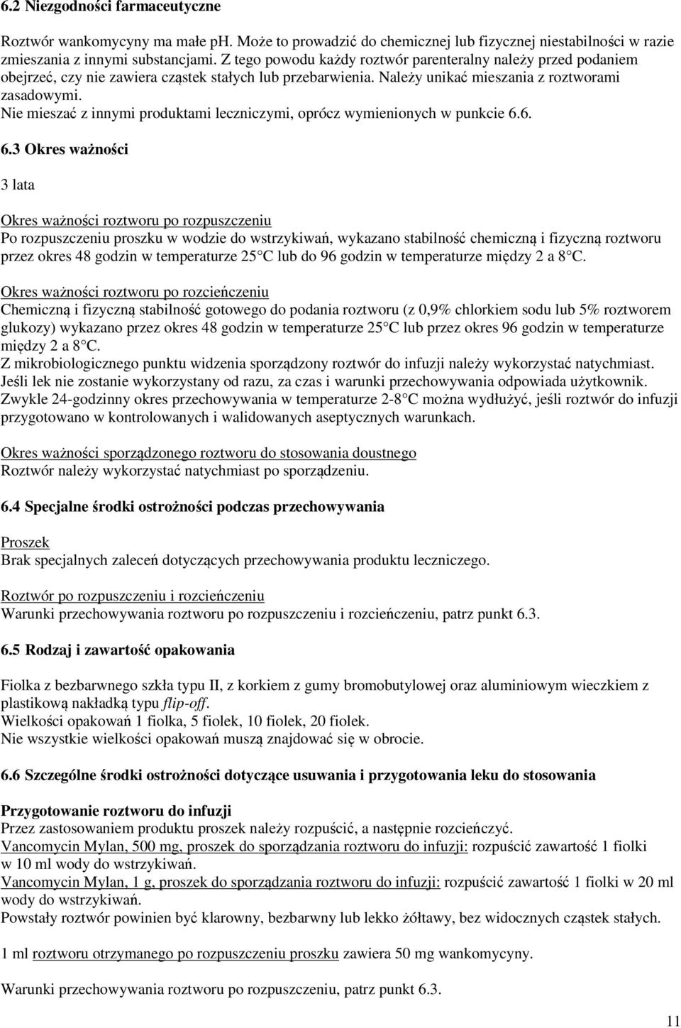 Nie mieszać z innymi produktami leczniczymi, oprócz wymienionych w punkcie 6.