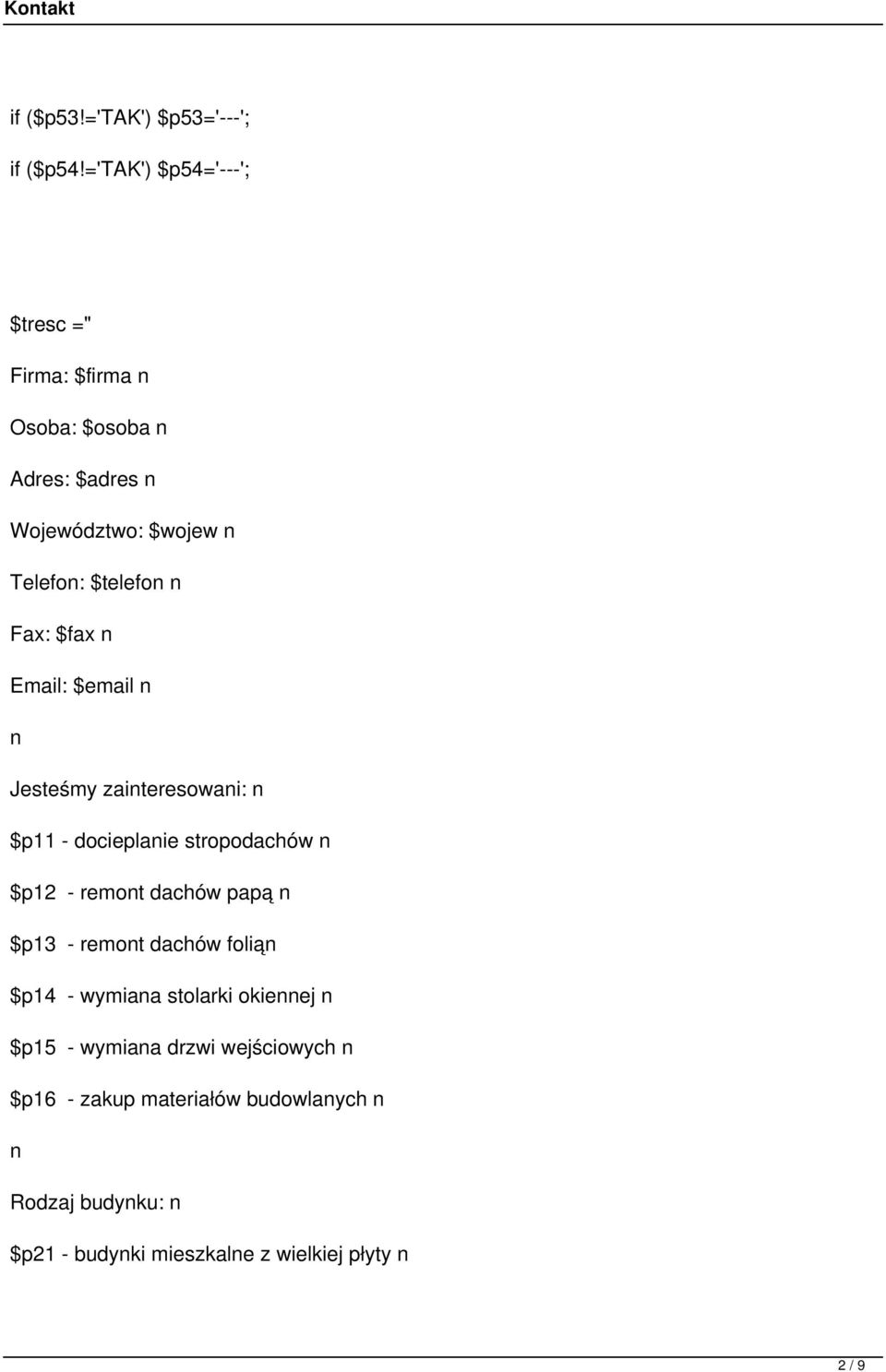 Fax: $fax Email: $email Jesteśmy zaiteresowai: $p11 - docieplaie stropodachów $p12 - remot dachów papą $p13