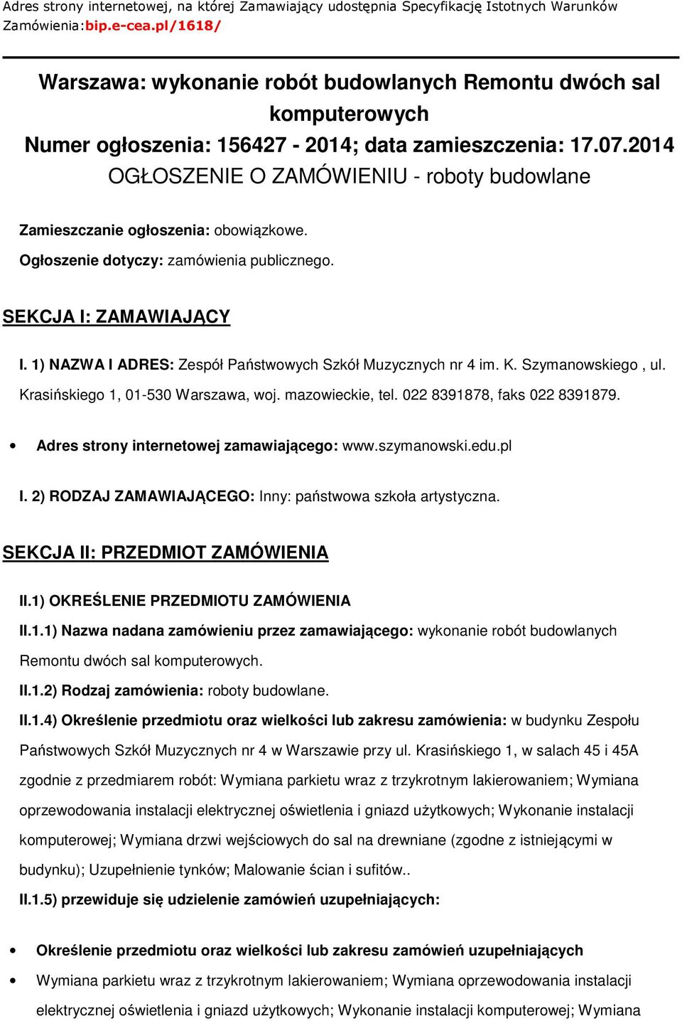 2014 OGŁOSZENIE O ZAMÓWIENIU - rbty budwlane Zamieszczanie głszenia: bwiązkwe. Ogłszenie dtyczy: zamówienia publiczneg. SEKCJA I: ZAMAWIAJĄCY I.