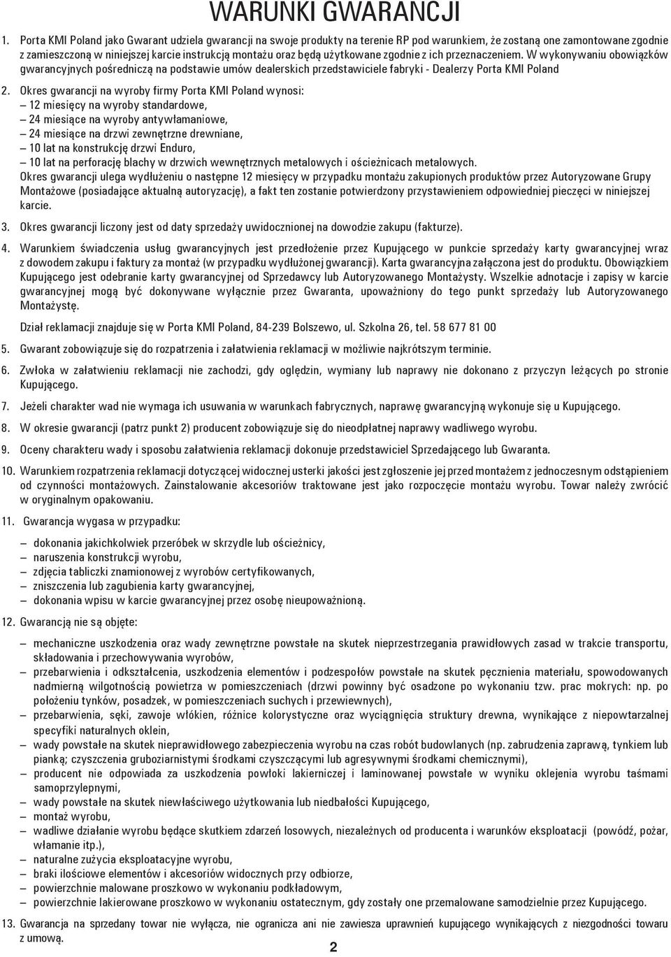 użytkowane zgodnie z ich przeznaczeniem. W wykonywaniu obowiązków gwarancyjnych pośredniczą na podstawie umów dealerskich przedstawiciele fabryki - Dealerzy Porta KMI Poland 2.