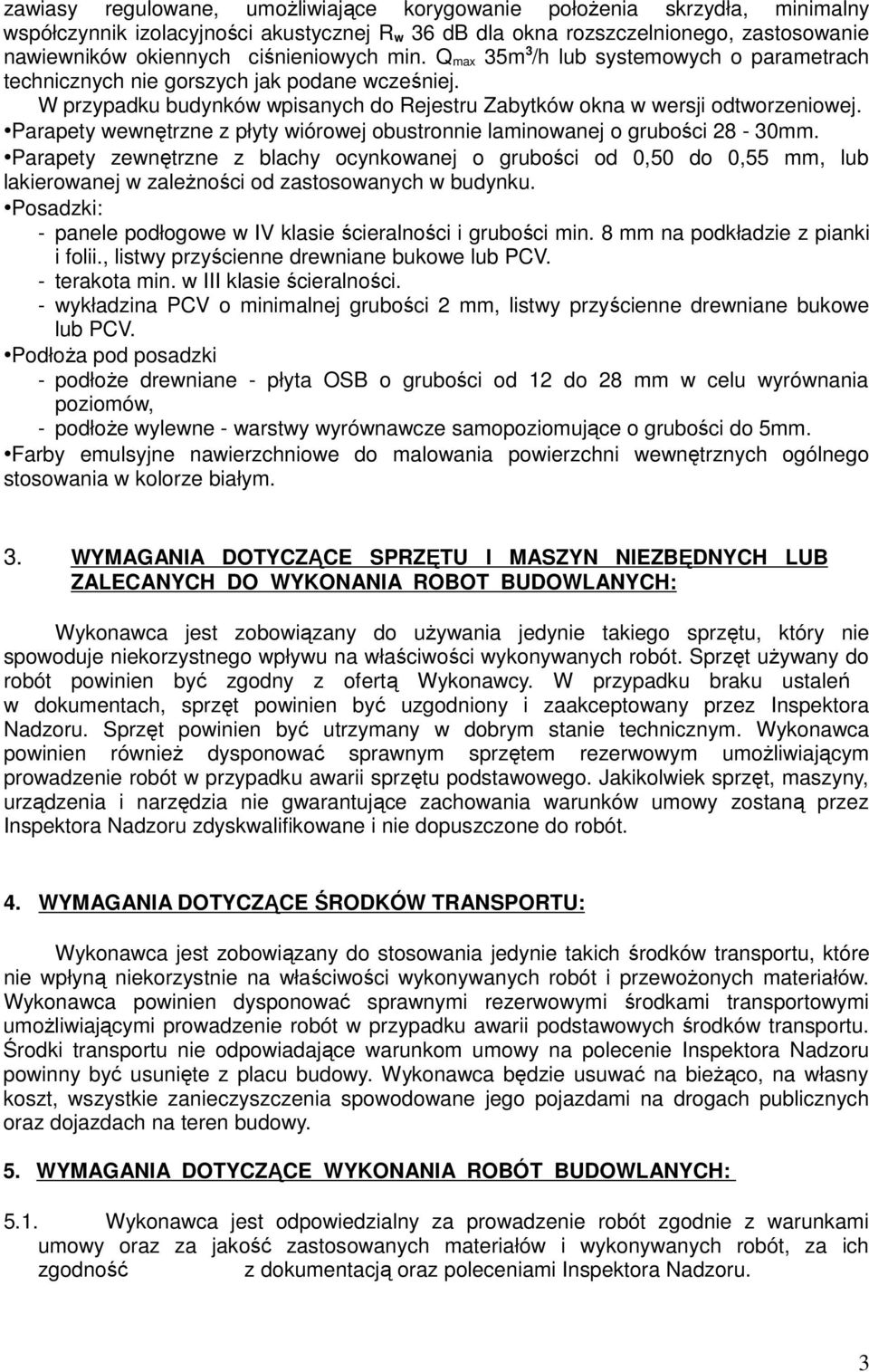 Parapety wewnętrzne z płyty wiórowej obustronnie laminowanej o grubości 28-30mm.