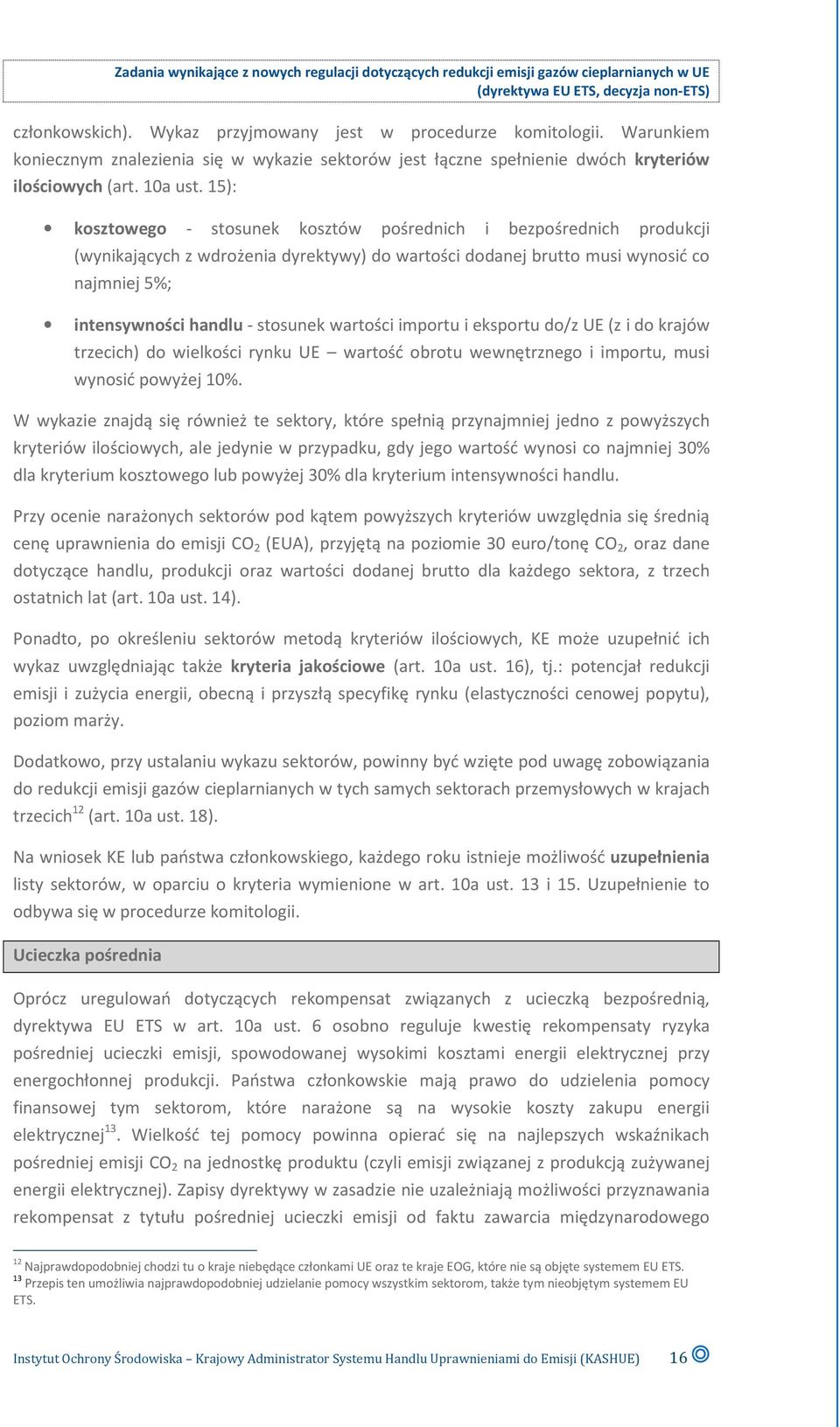 wartości importu i eksportu do/z UE (z i do krajów trzecich) do wielkości rynku UE wartość obrotu wewnętrznego i importu, musi wynosić powyżej 10%.