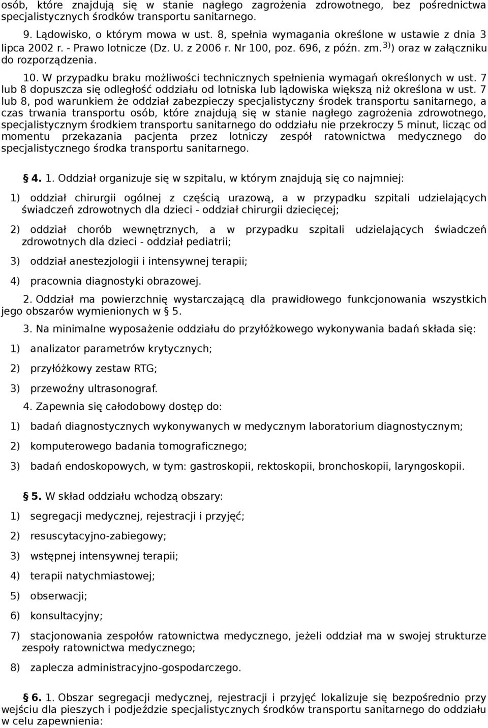 7 lub 8 dopuszcza się odległość oddziału od lotniska lub lądowiska większą niż określona w ust.