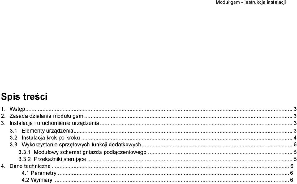 .. 4 3.3 Wykorzystanie sprzętowych funkcji dodatkowych... 5 3.3.1 Modułowy schemat gniazda podłączeniowego.