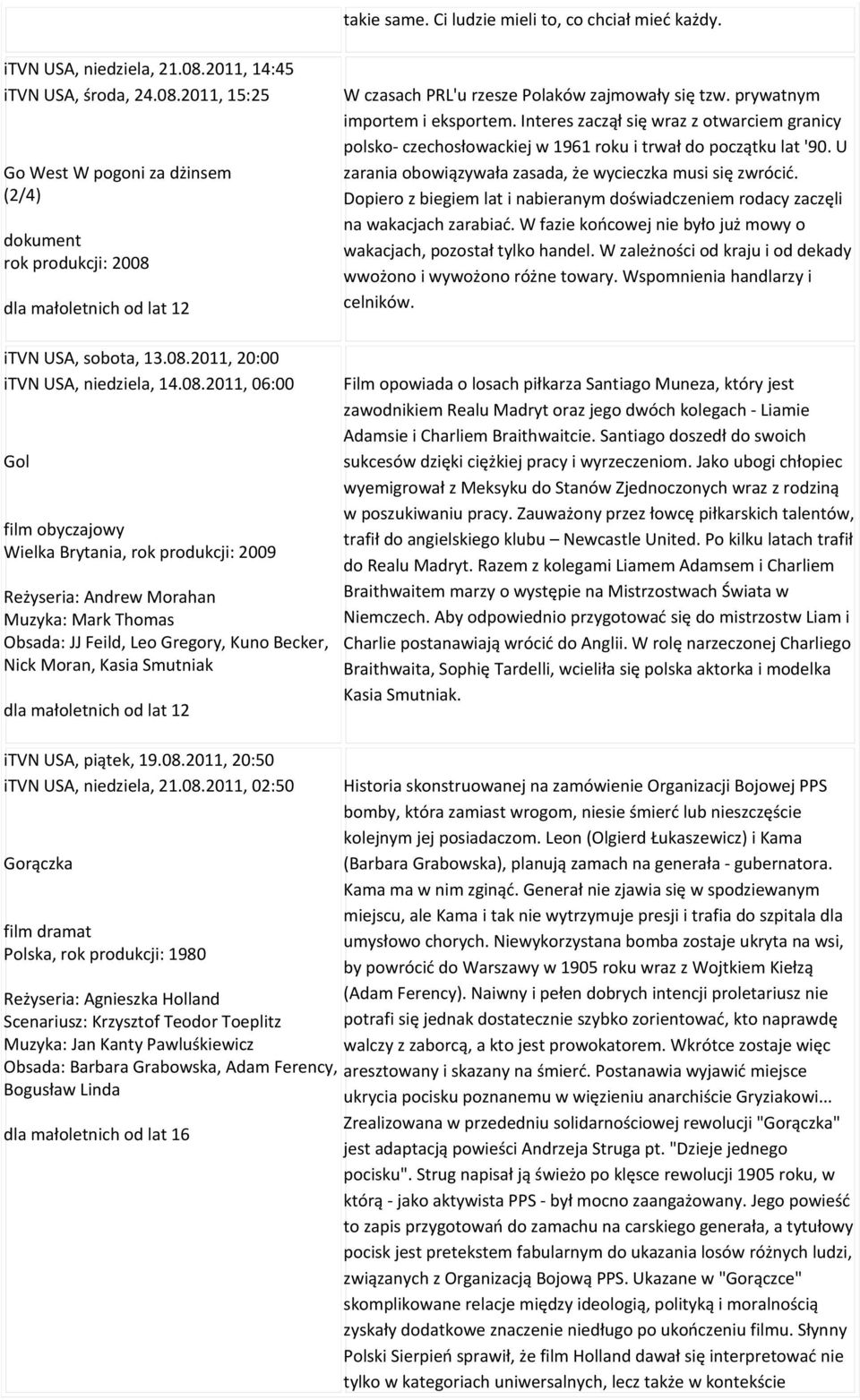 U zarania obowiązywała zasada, że wycieczka musi się zwrócić. Dopiero z biegiem lat i nabieranym doświadczeniem rodacy zaczęli na wakacjach zarabiać.