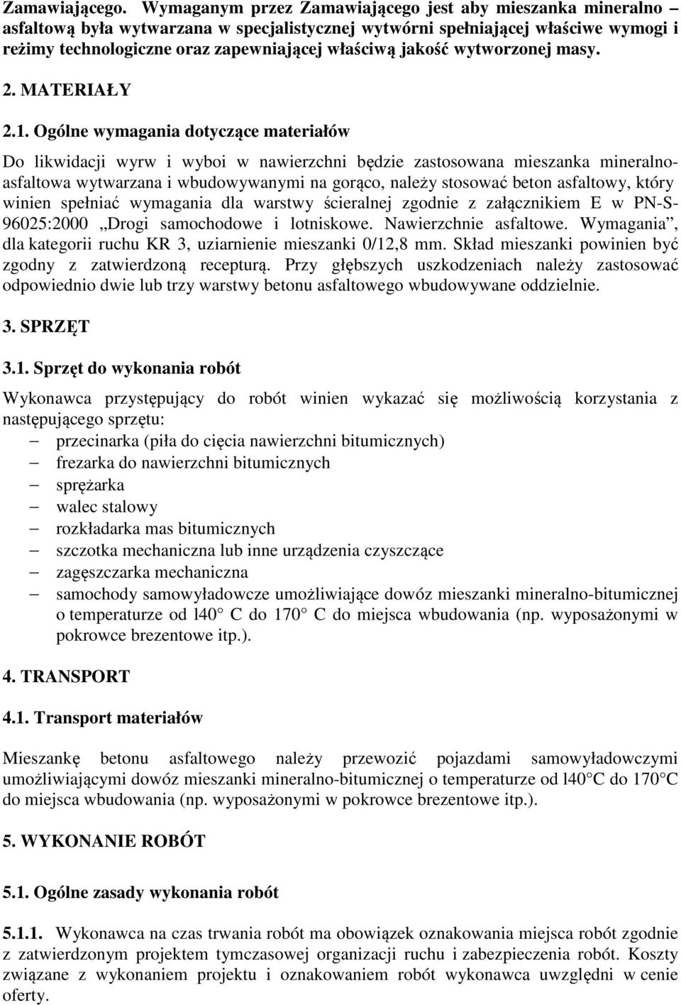 jakość wytworzonej masy. 2. MATERIAŁY 2.1.