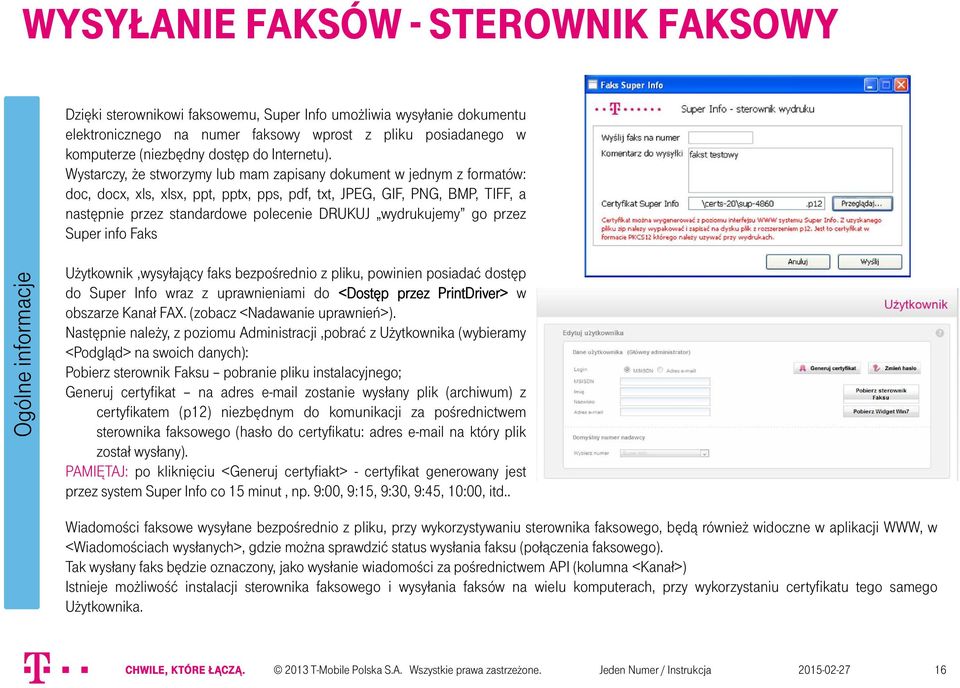 Wystarczy, że stworzymy lub mam zapisany dokument w jednym z formatów: doc, docx, xls, xlsx, ppt, pptx, pps, pdf, txt, JPEG, GIF, PNG, BMP, TIFF, a następnie przez standardowe polecenie DRUKUJ