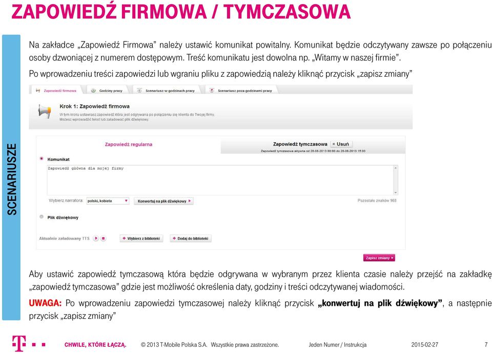 Po wprowadzeniu treści zapowiedzi lub wgraniu pliku z zapowiedzią należy kliknąć przycisk zapisz zmiany Aby ustawić zapowiedź tymczasową która będzie odgrywana w wybranym