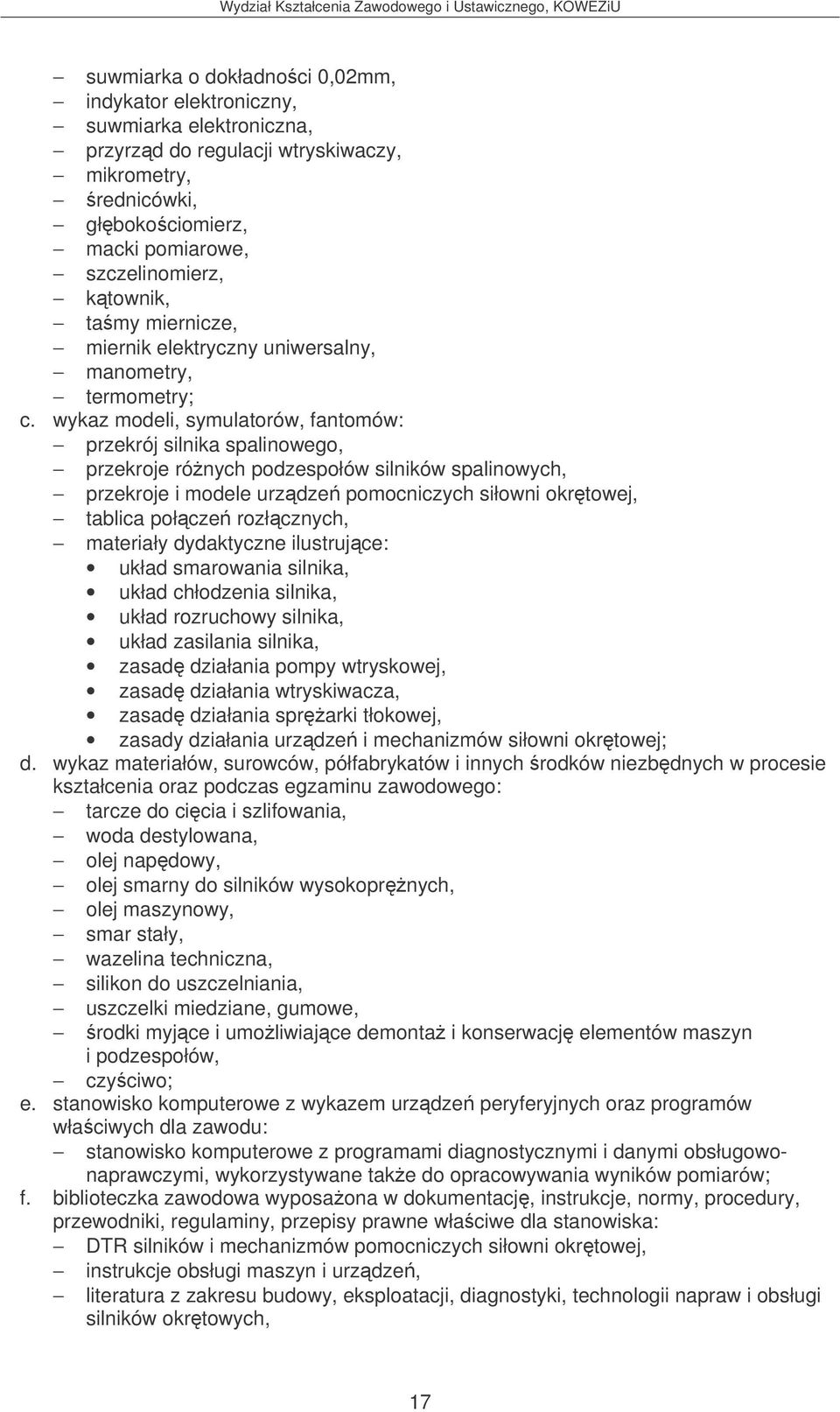wykaz modeli, symulatorów, fantomów: przekrój silnika spalinowego, przekroje rónych podzespołów silników spalinowych, przekroje i modele urzdze pomocniczych siłowni okrtowej, tablica połcze