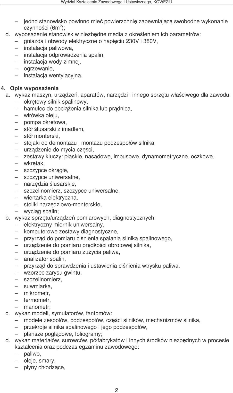 ogrzewanie, instalacja wentylacyjna. 4. Opis wyposaenia a.