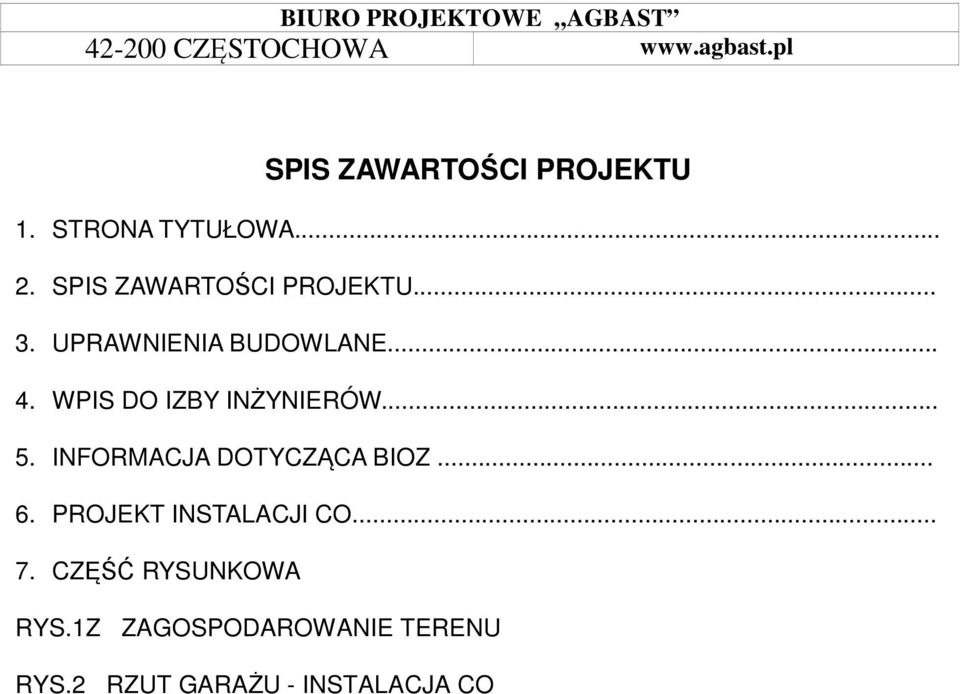 WPIS DO IZBY INŻYNIERÓW... 5. INFORMACJA DOTYCZĄCA BIOZ... 6.