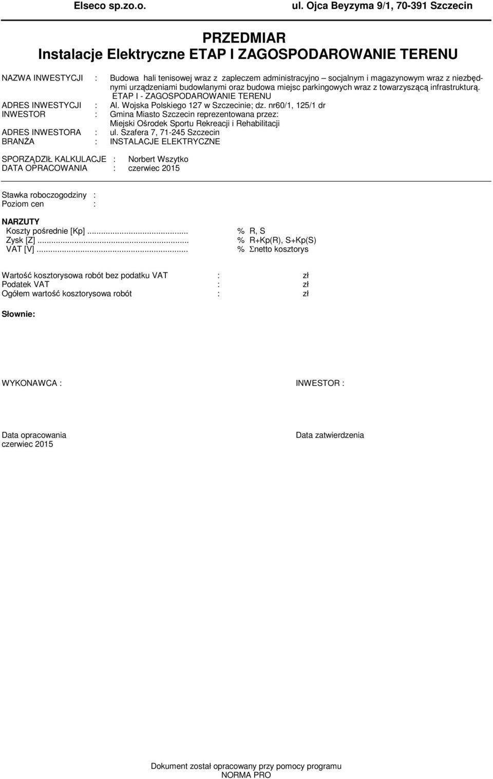 urządzeniai budowlanyi oraz budowa iejsc parkingowych wraz z towarzyszącą infrastrukturą. ETAP I - ZAGOSPODAROWANIE TERENU ADRES INWESTYCJI : Al. Wojska Polskiego 27 w Szczecinie; dz.