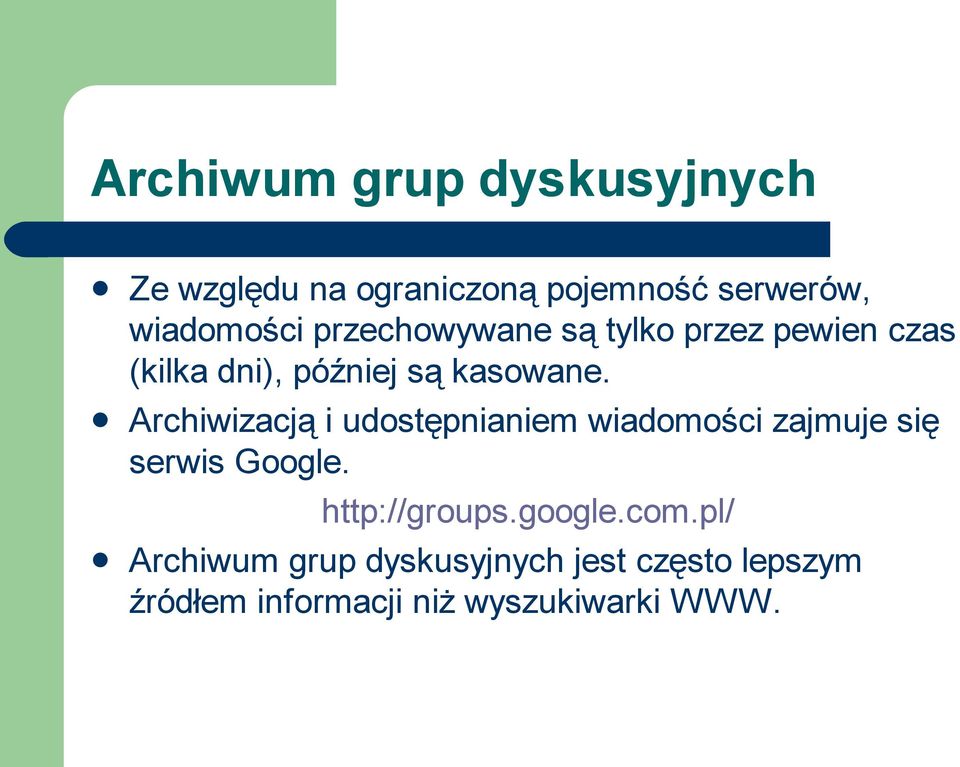 Archiwizacją i udostępnianiem wiadomości zajmuje się serwis Google. http://groups.