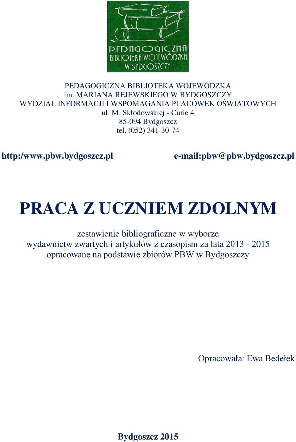 Skłodowskiej - Curie 4 85-094 Bydgoszcz tel. (052) 341-30-74 http:/www.pbw.bydgoszcz.