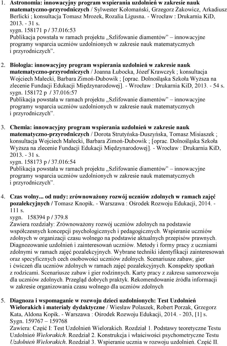 Biologia: innowacyjny program wspierania uzdolnień w zakresie nauk matematyczno-przyrodniczych / Joanna Łubocka, Józef Krawczyk ; konsultacja Wojciech Małecki, Barbara Zimoń-Dubowik ; [oprac.