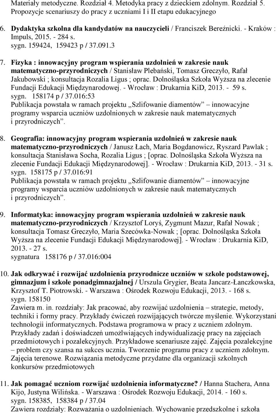 Fizyka : innowacyjny program wspierania uzdolnień w zakresie nauk matematyczno-przyrodniczych / Stanisław Plebański, Tomasz Greczyło, Rafał Jakubowski ; konsultacja Rozalia Ligus ; oprac.