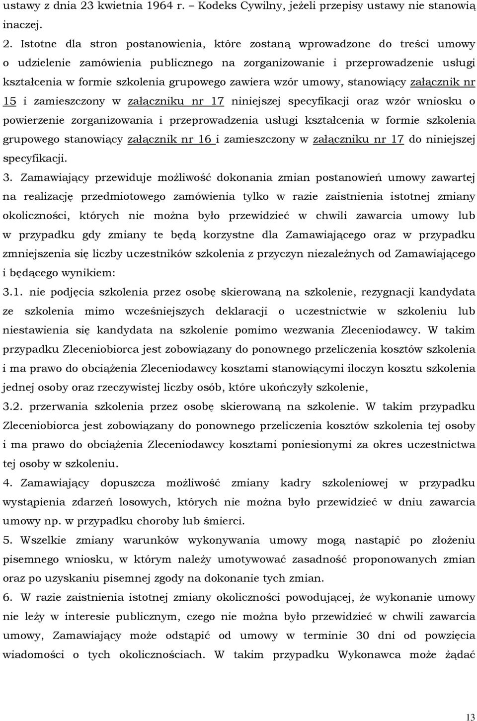Istotne dla stron postanowienia, które zostaną wprowadzone do treści umowy o udzielenie zamówienia publicznego na zorganizowanie i przeprowadzenie usługi kształcenia w formie szkolenia grupowego