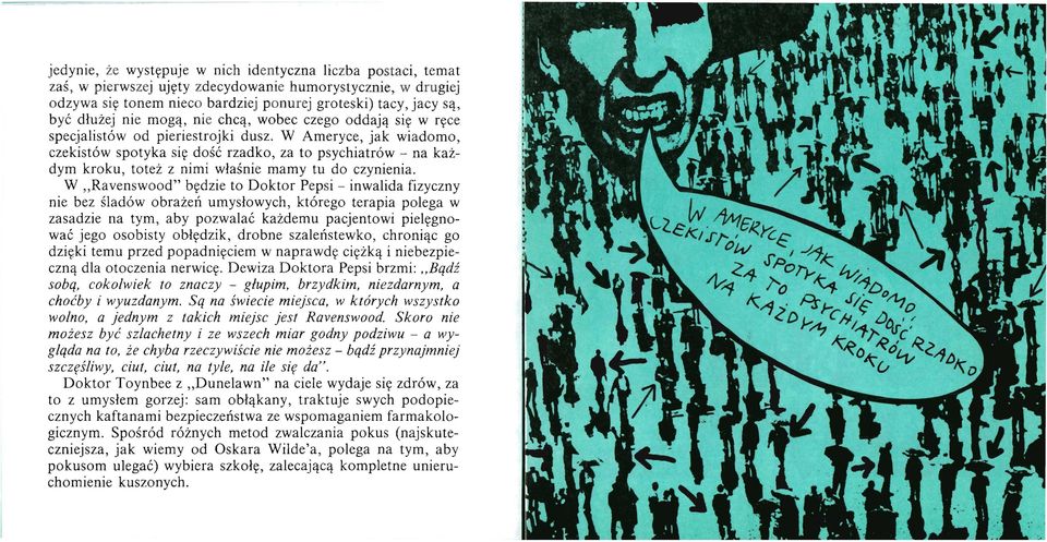 W Ameryce, jak wiadomo, czekistów spotyka się dość rzadko, za to psychiatrów - na każ dym kroku, toteż z nimi właśnie mamy tu do czynienia.
