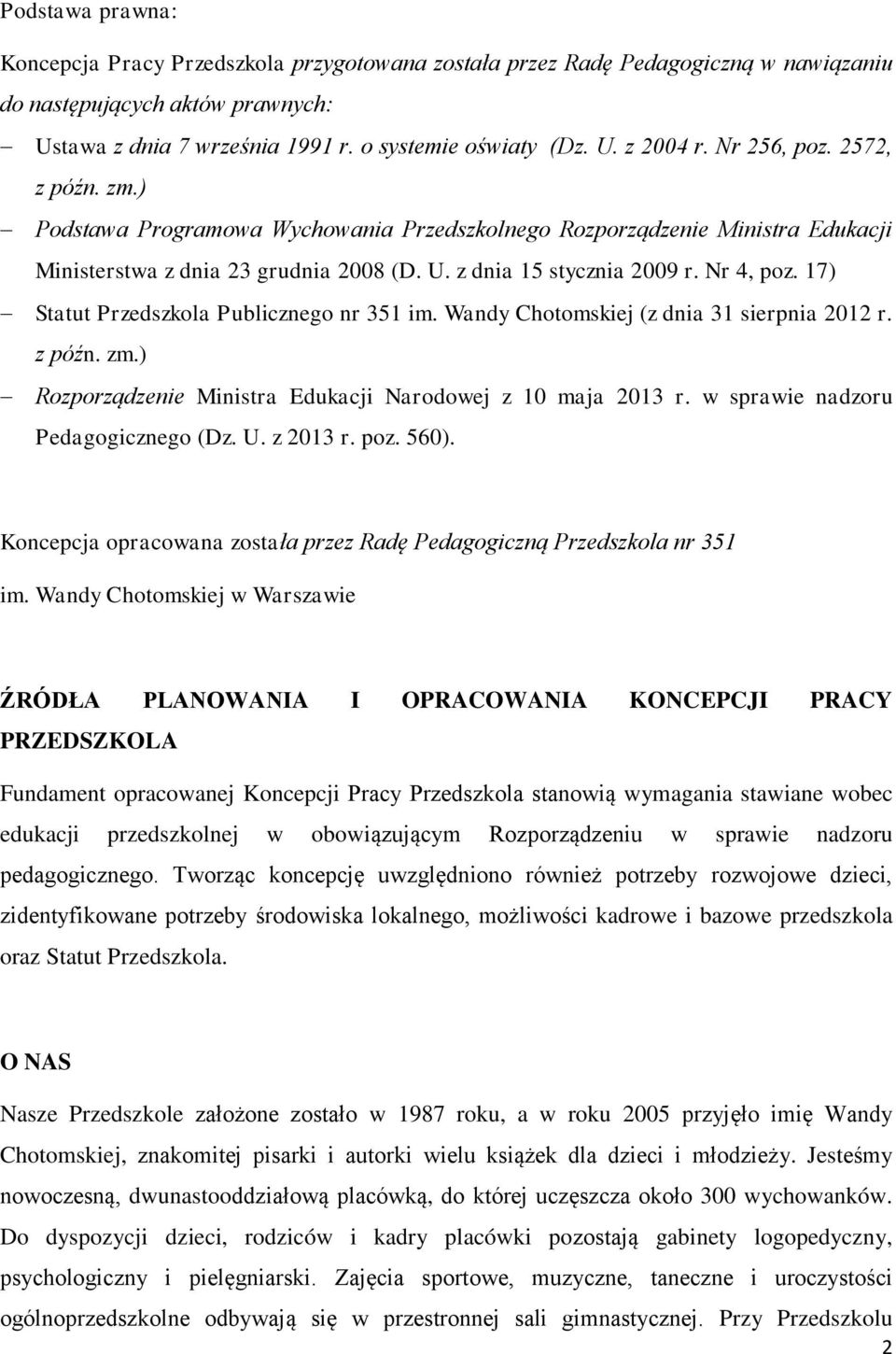 17) Statut Przedszkola Publicznego nr 351 im. Wandy Chotomskiej (z dnia 31 sierpnia 2012 r. z późn. zm.) Rozporządzenie Ministra Edukacji Narodowej z 10 maja 2013 r.
