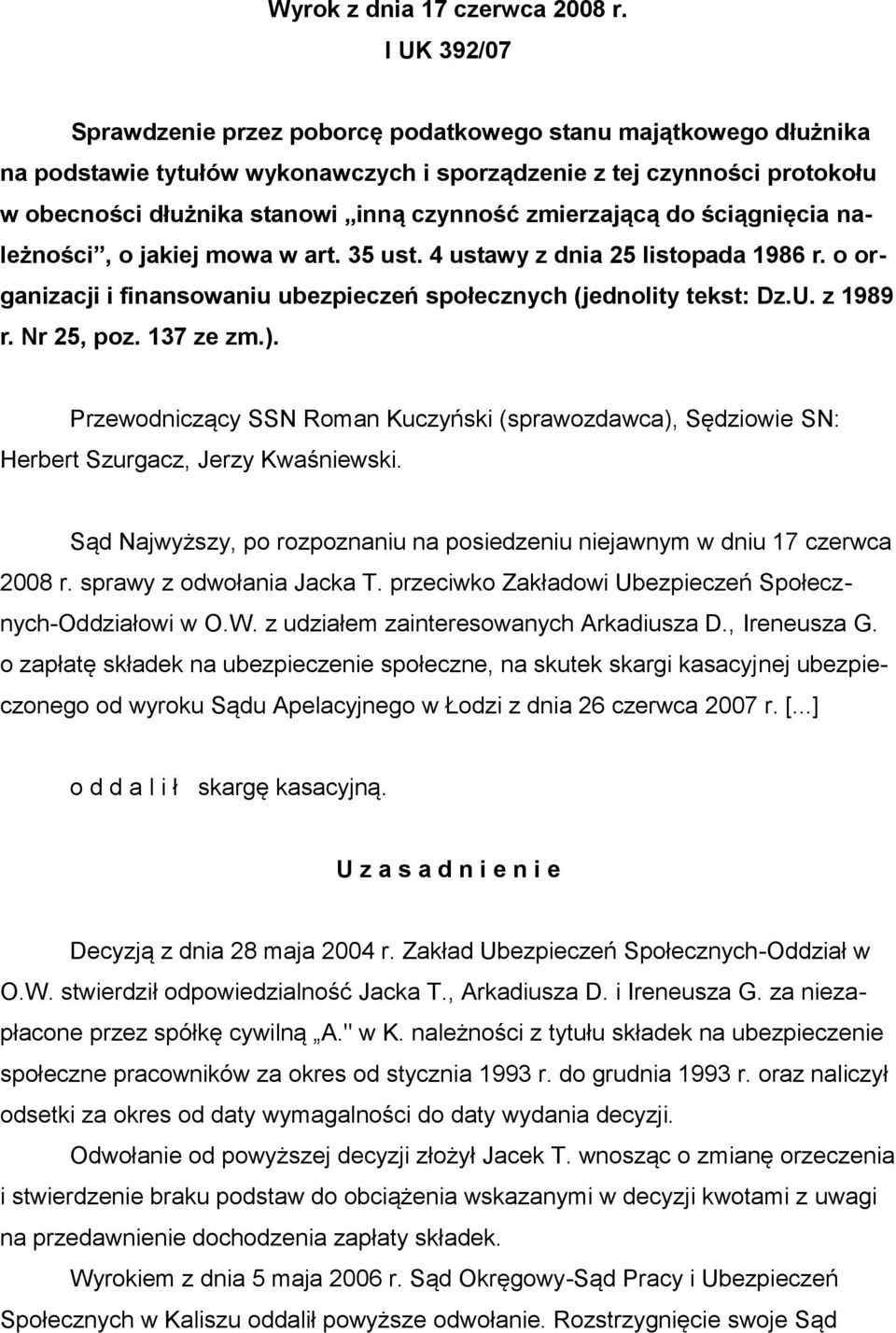 zmierzającą do ściągnięcia należności, o jakiej mowa w art. 35 ust. 4 ustawy z dnia 25 listopada 1986 r. o organizacji i finansowaniu ubezpieczeń społecznych (jednolity tekst: Dz.U. z 1989 r.