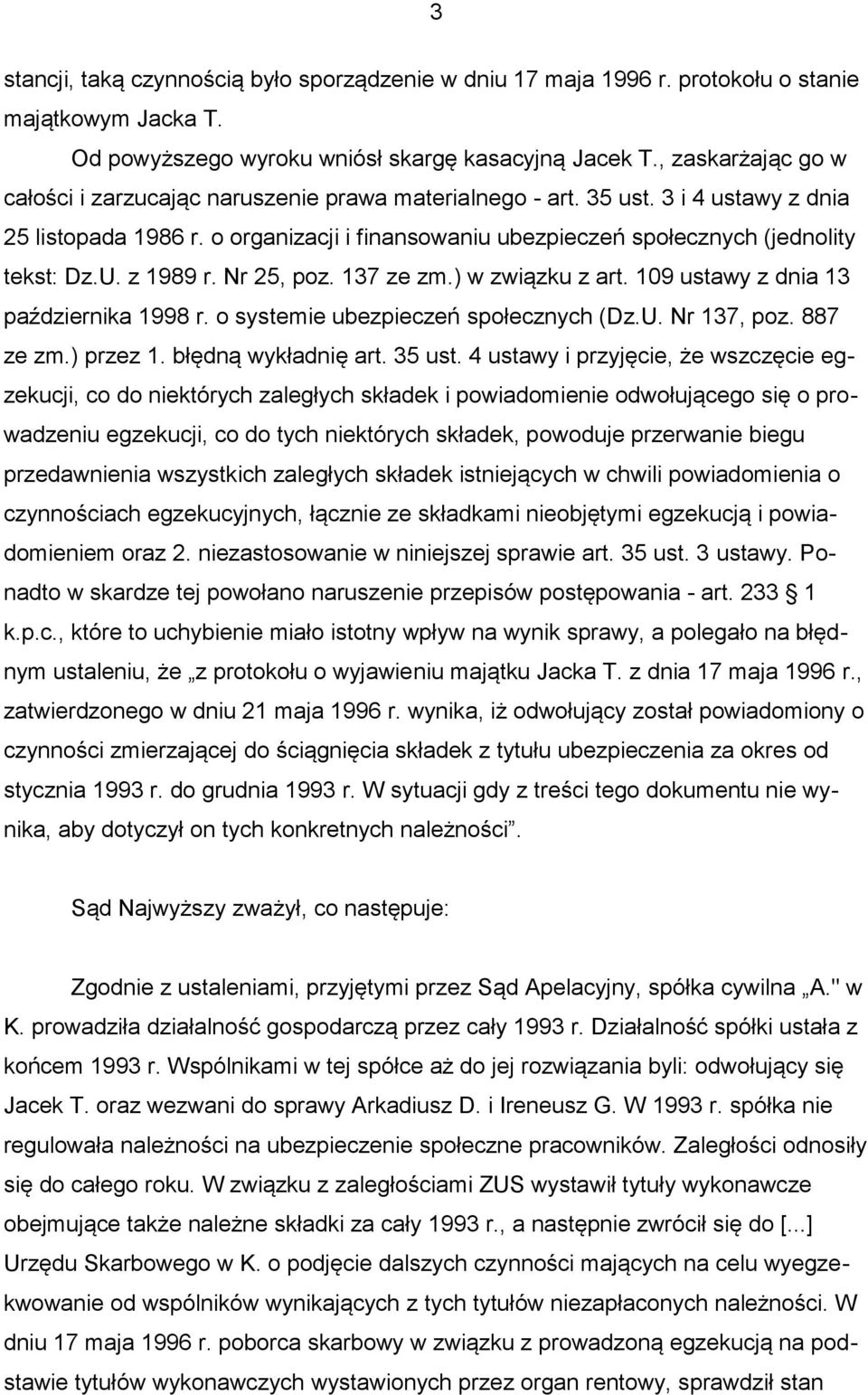 U. z 1989 r. Nr 25, poz. 137 ze zm.) w związku z art. 109 ustawy z dnia 13 października 1998 r. o systemie ubezpieczeń społecznych (Dz.U. Nr 137, poz. 887 ze zm.) przez 1. błędną wykładnię art.