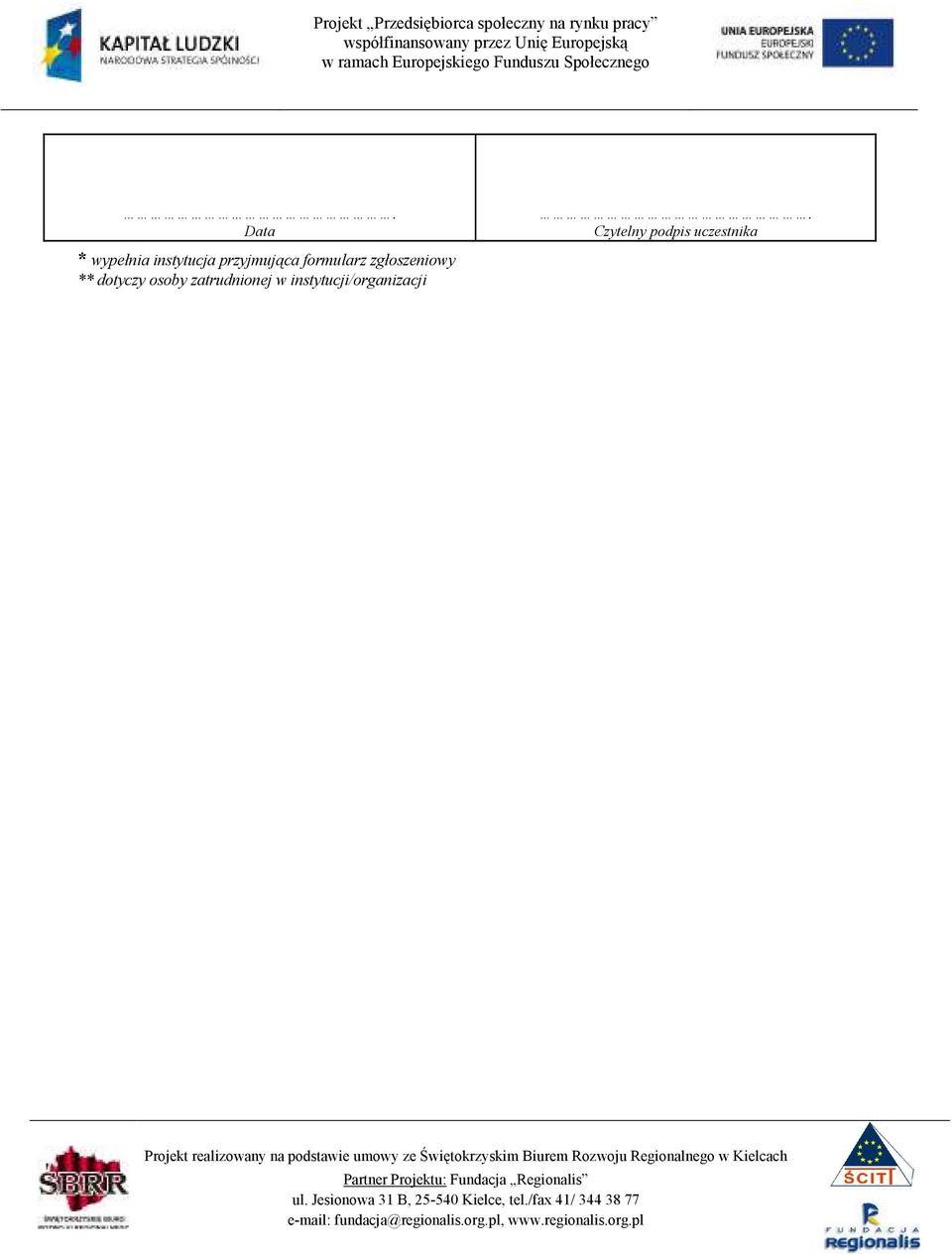 Data * wypełnia instytucja przyjmująca formularz