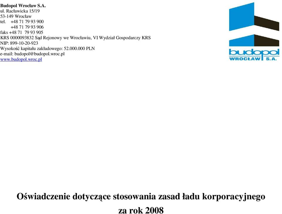 Wrocławiu, VI Wydział Gospodarczy KRS NIP: 899-10-20-923 Wysokość kapitału zakładowego: 52.
