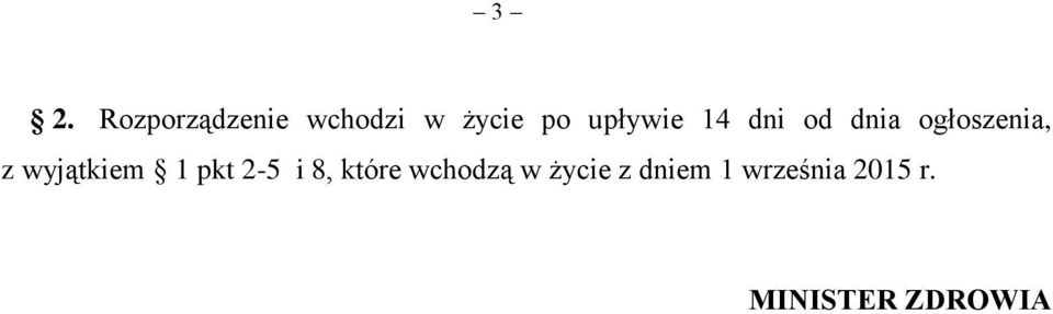 wyjątkiem 1 pkt 2-5 i 8, które wchodzą w