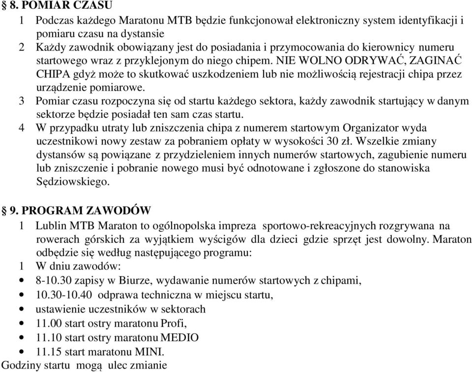 3 Pomiar czasu rozpoczyna się od startu każdego sektora, każdy zawodnik startujący w danym sektorze będzie posiadał ten sam czas startu.