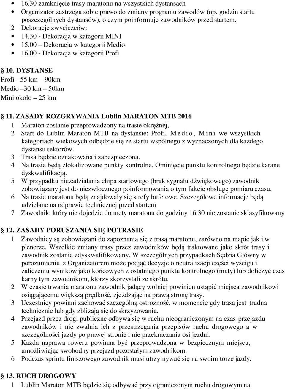 00 - Dekoracja w kategorii Profi 10. DYSTANSE Profi - 55 km 90km Medio 30 km 50km Mini około 25 km 11.